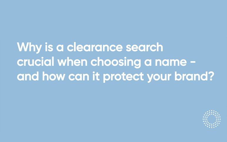 Video 10 Why is a clearance search crucial when choosing a name and how can it protect your brand q