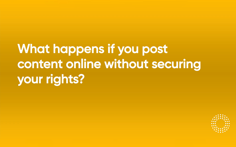Video 12 - What happens if you post content online without securing your rights q13