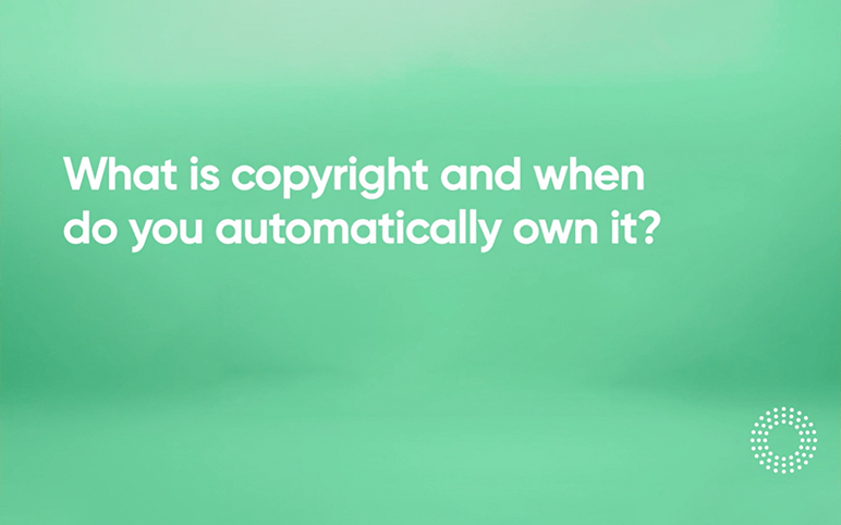 Video 3 - What is copyright and when do you automatically own it q3