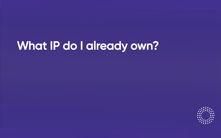 Video 7 What IP do I already own q78